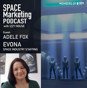 Space Marketing Podcast - Adele Fox with Evona