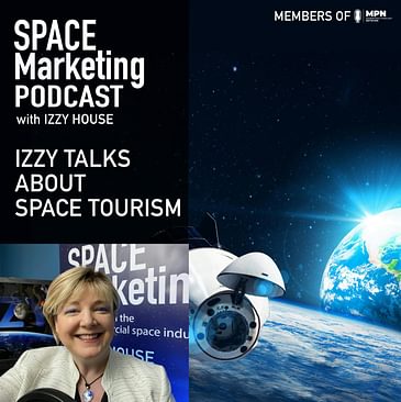 Space Marketing Podcast - Izzy talks about space tourism