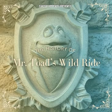 Earzup! | The History of Mr. Toad's Wild Ride
