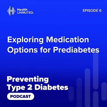 Ep06: Exploring Medication Options for Prediabetes