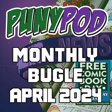 Puny Pod | Monthly Bugle April '24