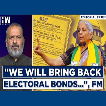 Editorial With Sujit Nair | “Will Bring Back Electoral Bonds After Wider Consultations,” Says FM