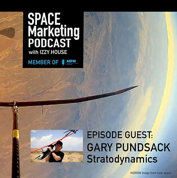 Space Marketing Podcast with Gary Pundsack - CEO for Stratodynamics