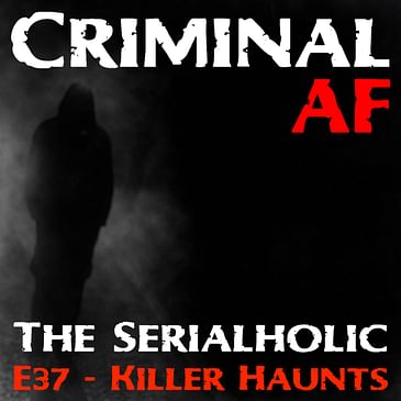 Killer Haunts - The Serialholic - E37