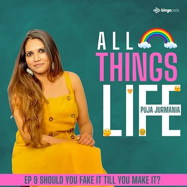 EP 9: Should You Fake It Till You Make It?