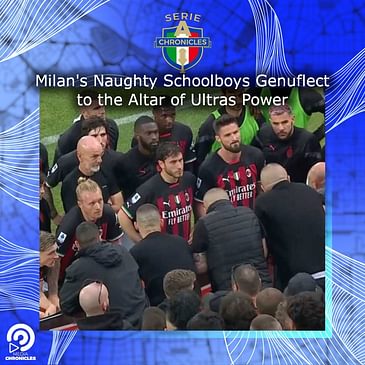 Milan's Naughty Schoolboys Genuflect to the Altar of Ultras Power
