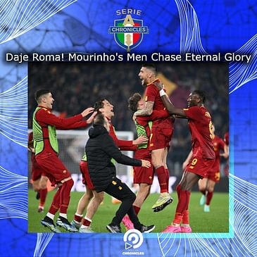 Daje Roma! Mourinho's Men Chase Eternal Glory