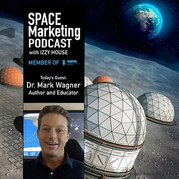 Space Marketing Podcast with Dr. Mark Wagner