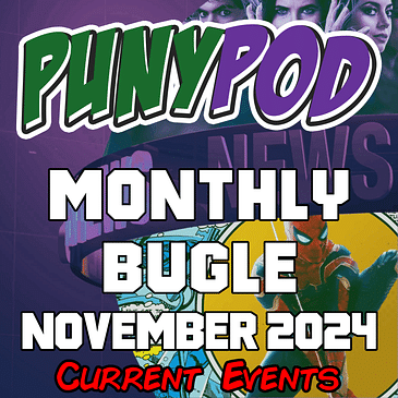 Puny Pod | Monthly Bugle November 2024 - Current Events