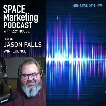 Space Marketing Podcast with Jason Falls - Winfluence author and podcast