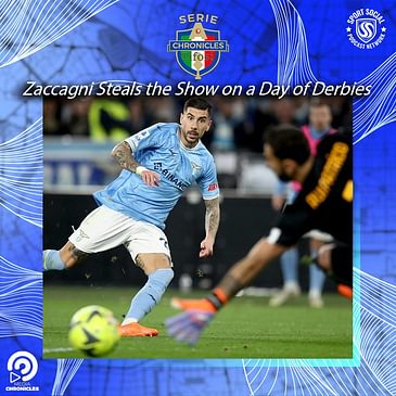 Zaccagni Steals the Show on a Day of Derbies