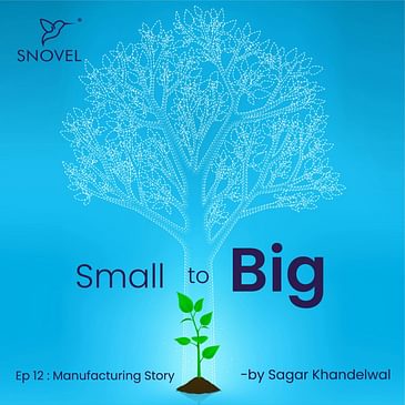 Small to Big : Manufacturing Story