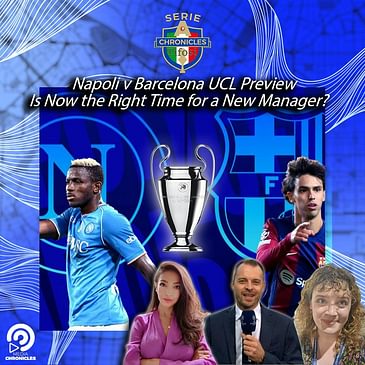 🫏 Napoli v Barcelona UCL Preview | Is Now the Right Time for a New Manager?