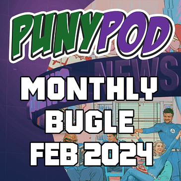 Puny Pod | Monthly Bugle February '24