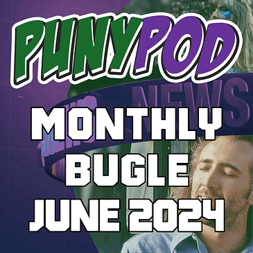 Puny Pod | Monthly Bugle June '24