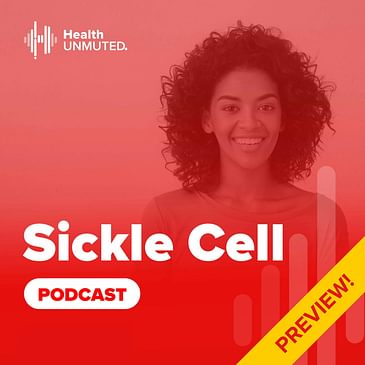 Preview of the Sickle Cell Podcast