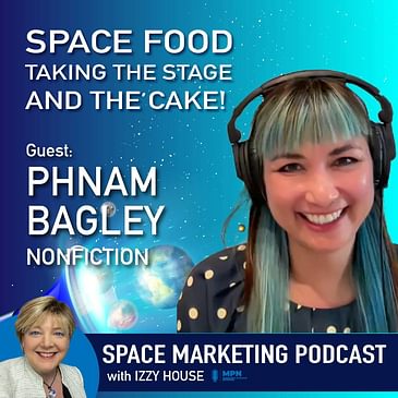 Space Marketing Podcast with Phnam Bagley