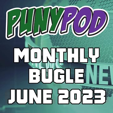 Puny Pod | Monthly Bugle June '23