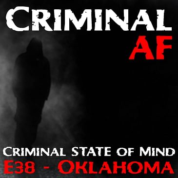 Criminal STATE of Mind - Oklahoma - E38