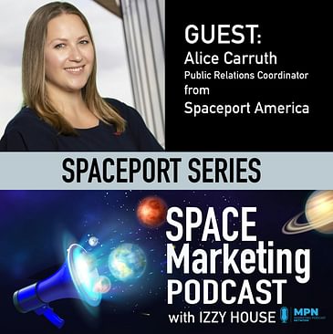 Space Marketing Podcast with Alice Carruth from Spaceport America