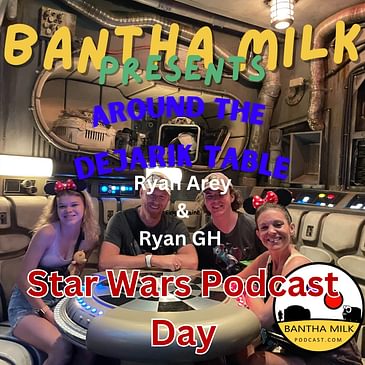 Around the Dejarik Table EP 6 Star Wars Podcast Day with Ryan Arey of Screen Crush and Ryan GH from Puny Pod
