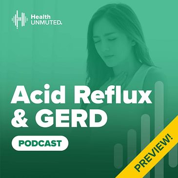 Preview of the Acid Reflux & GERD Podcast