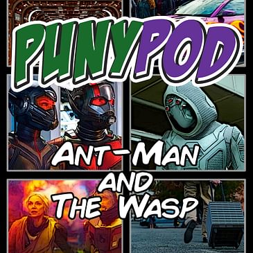 Puny Pod | Phase 3 Episode 8: Ant-Man and the Wasp