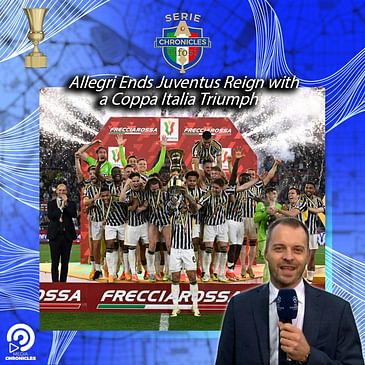 Allegri Ends Juventus Reign with a Coppa Italia Triumph 🏆⚪⚫