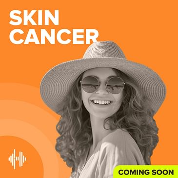Preview of the Skin Cancer Podcast