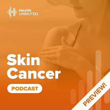 Preview of the Skin Cancer Podcast