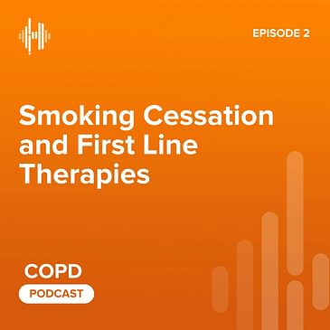 Ep02. Smoking Cessation and First Line Therapies