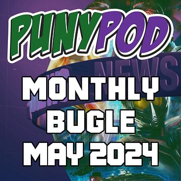 Puny Pod | Monthly Bugle May '24