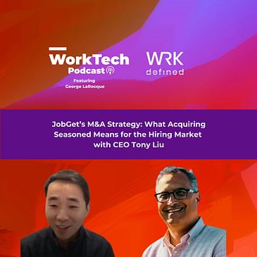 JobGet’s M&A Strategy: What Acquiring Seasoned Means for the Hiring Market with CEO Tony Liu