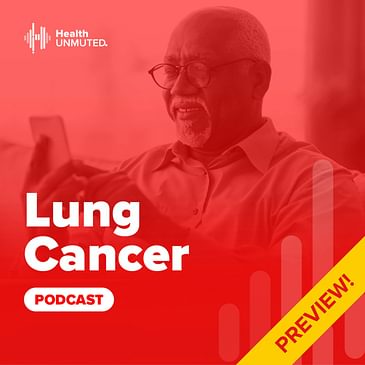 Preview of the Lung Cancer Podcast