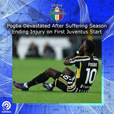Pogba Devastated After Suffering Season Ending Injury on First Juventus Start