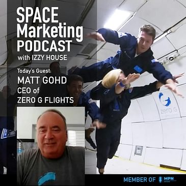 Space Marketing Podcast with Matt Gohd with Zero G flights