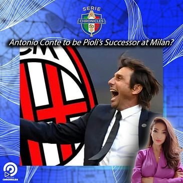 🔴⚫ Chronicles Q&A: Antonio Conte to be Pioli's Successor at Milan?