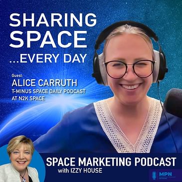 Space Marketing Podcast with Alice Carruth from T-Minus Space Daily