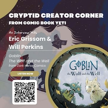 Eric Grissom and Will Perkins talk Goblin: The Wolf and the Well