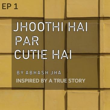 #120 - EP 1 (TRUE STORY) | Jhoothi Hai Par Cutie Hai | Is She Single? Audio Series | Office Romance, Single Life, Relationship | Abhash Jha Storytelling