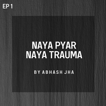 #112 - Episode 1 | Naya Pyar Naya Trauma | Love Stories in Hindi | Abhash Jha