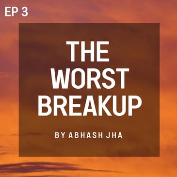 #106 - Episode 3 | The Worst Breakup | School Love Story Audio Series | Abhash Jha