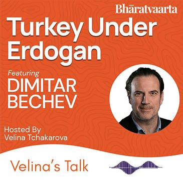 231 - Turkey Under Erdogan | Dimitar Bechev | Velina's Talk