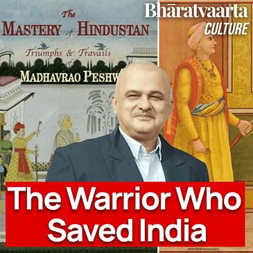230 - Madhavrao Peshwa: The Unsung Hero of Indian History