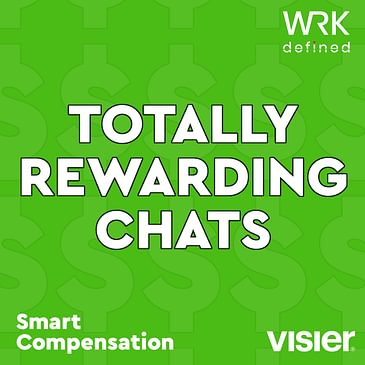 Totally Rewarding Chats | Ep. 17: Challenges Facing Today's Compensation Teams