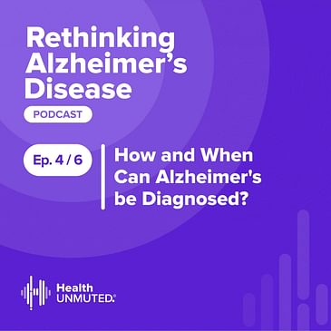 Ep 4: How and When Can Alzheimer's Be Diagnosed?