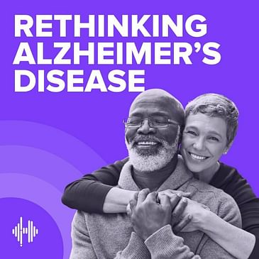 Trailer: Welcome to the Rethinking Alzheimer's Disease Podcast