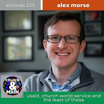 USAID, Church World Service and Foreign Aid with Alex Morse | Episode 225