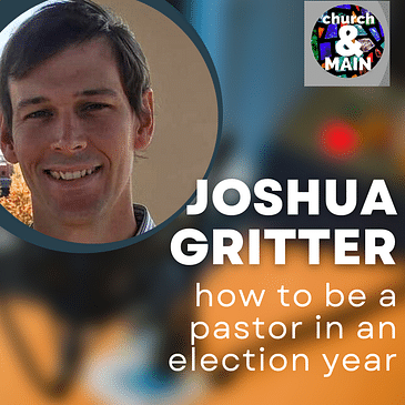 The Cross and the Ballot with Joshua Gritter | Episode 182