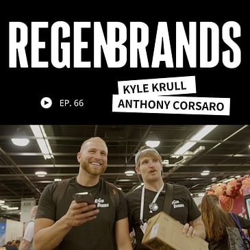 #66 - Kyle Krull & Anthony Corsaro - Expo West Recap: Claims, Capital, & The Fallacy of Competition